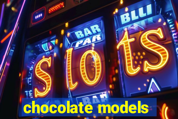 chocolate models